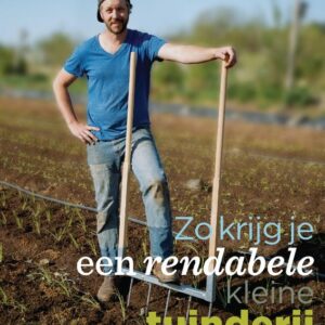 Zo krijg je een rendabele kleine tuinderij
